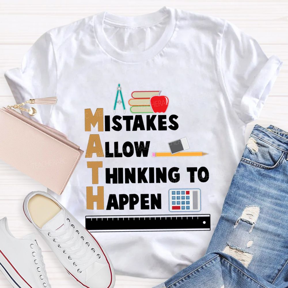 Math Mistakes Allow Thinking To Happen Math Teacher T-shirt