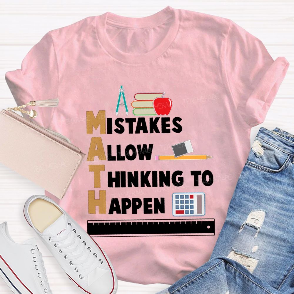 Math Mistakes Allow Thinking To Happen Math Teacher T-shirt