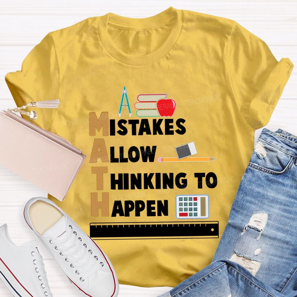 Math Mistakes Allow Thinking To Happen Math Teacher T-shirt