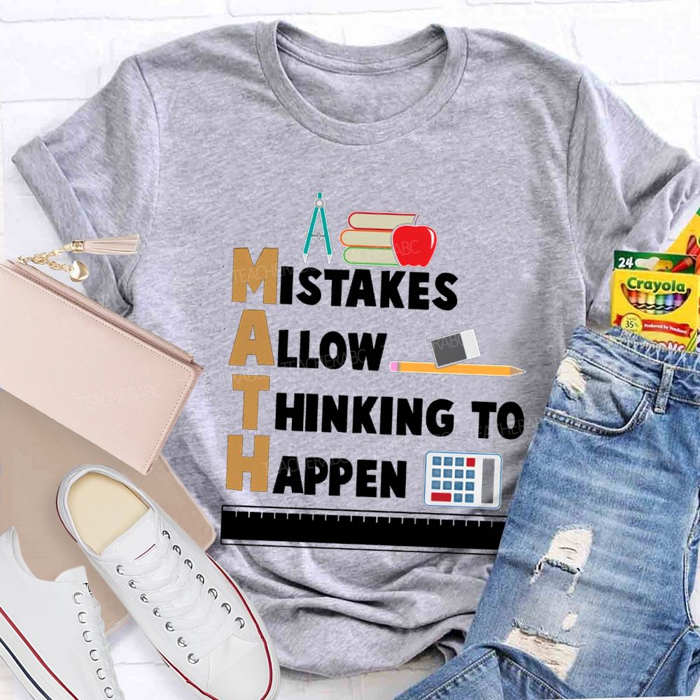 Math Mistakes Allow Thinking To Happen Math Teacher T-shirt