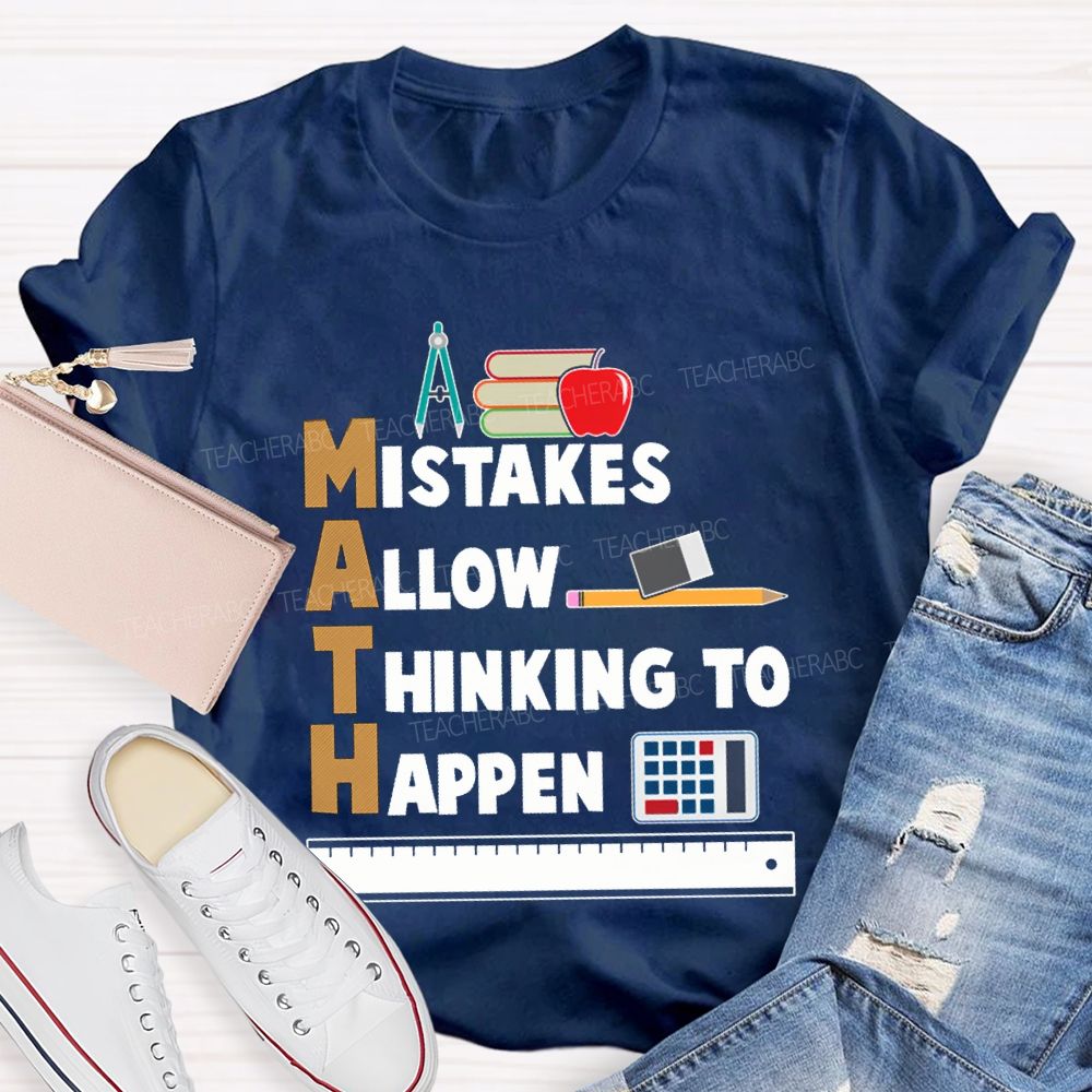 Math Mistakes Allow Thinking To Happen Math Teacher T-shirt