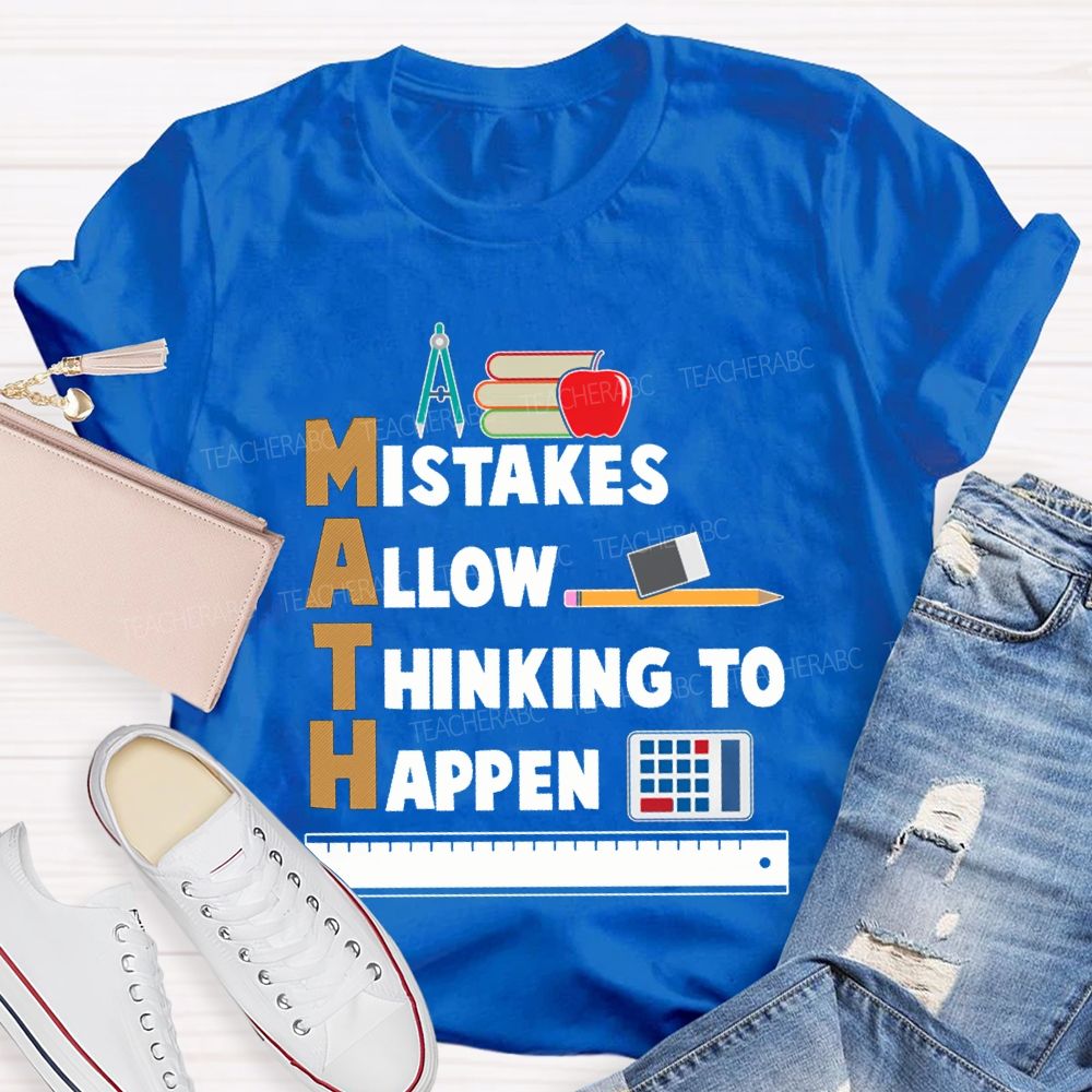 Math Mistakes Allow Thinking To Happen Math Teacher T-shirt
