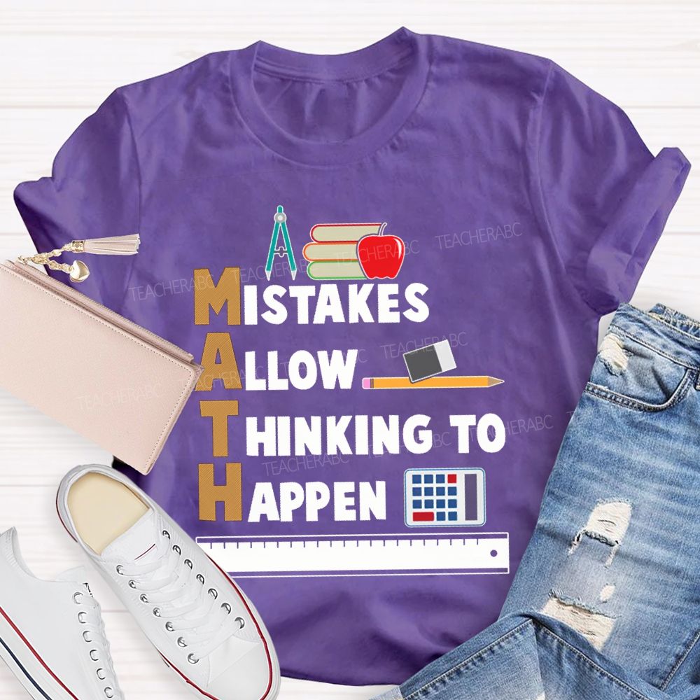 Math Mistakes Allow Thinking To Happen Math Teacher T-shirt