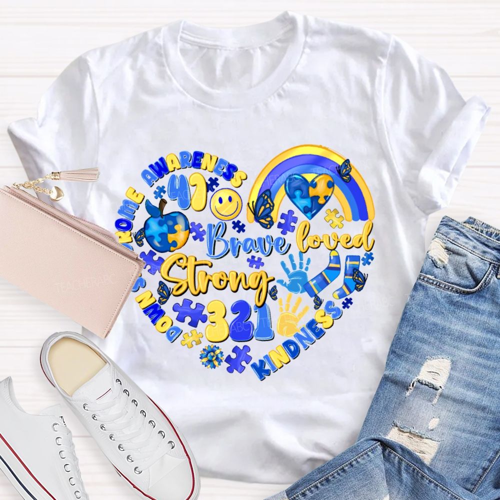 Brave Strong Loved Down Syndrome Awareness Kindness Teacher T-shirt