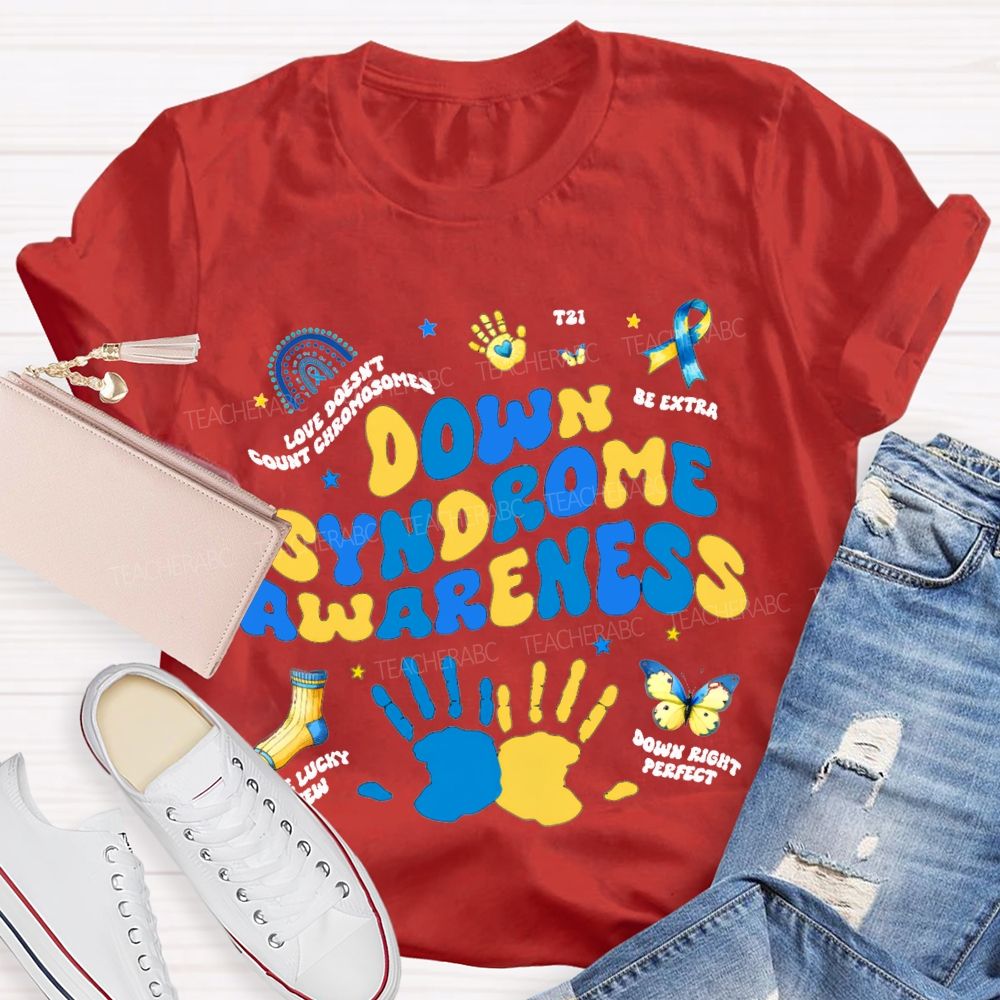Down Syndrome Awareness Be Extra The Lucky Few Teacher T-shirt
