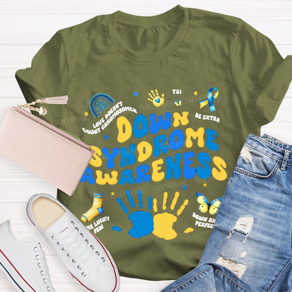 Down Syndrome Awareness Be Extra The Lucky Few Teacher T-shirt