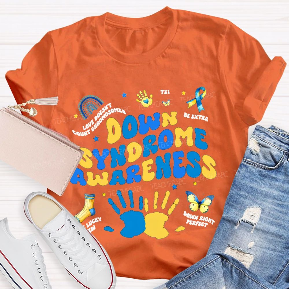 Down Syndrome Awareness Be Extra The Lucky Few Teacher T-shirt