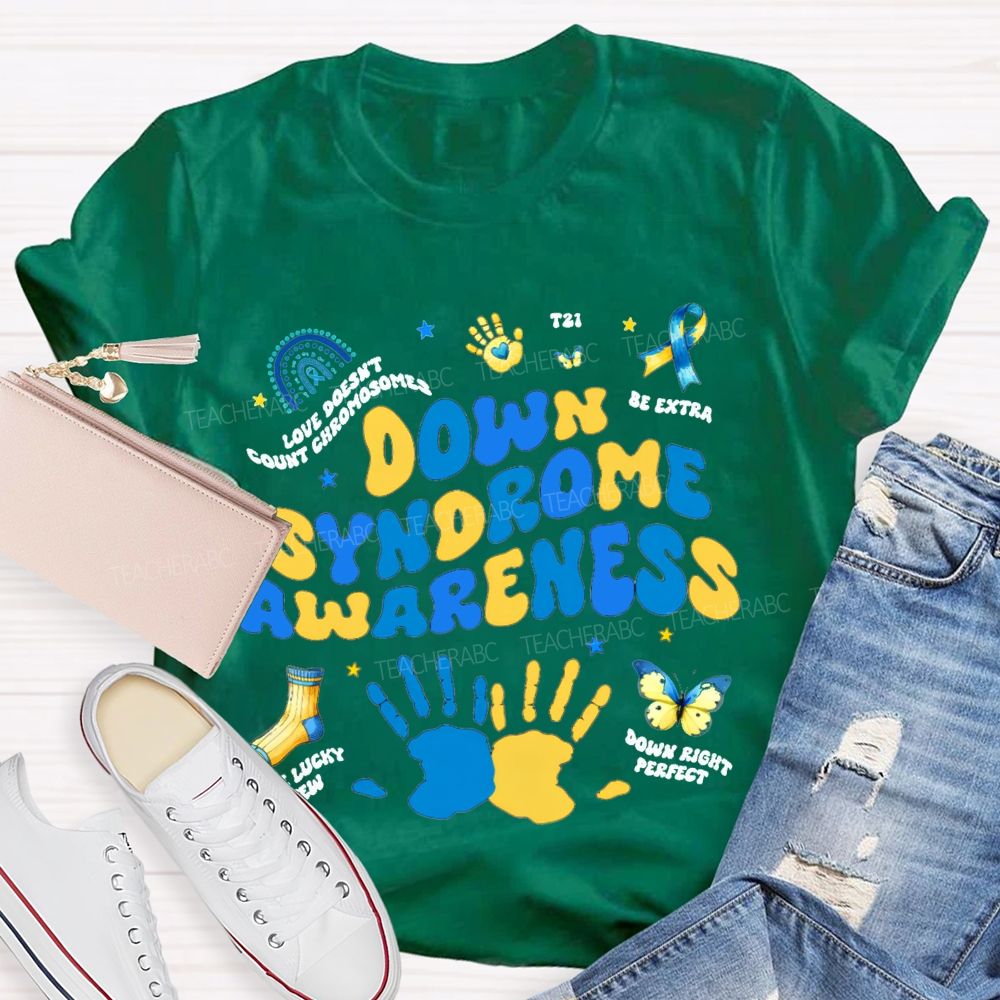 Down Syndrome Awareness Be Extra The Lucky Few Teacher T-shirt