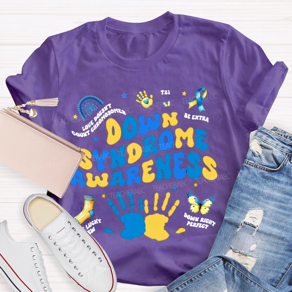 Down Syndrome Awareness Be Extra The Lucky Few Teacher T-shirt