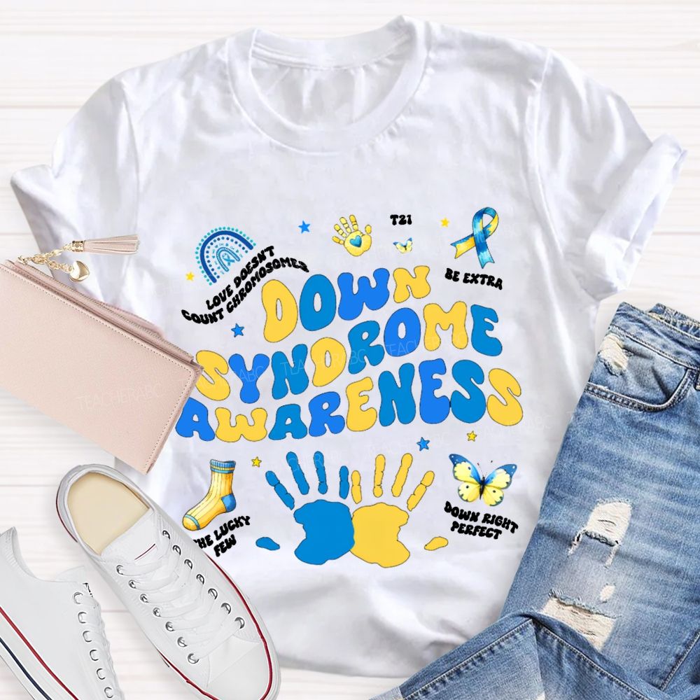 Down Syndrome Awareness Be Extra The Lucky Few Teacher T-shirt