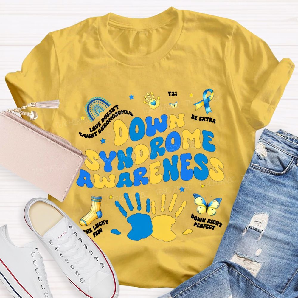 Down Syndrome Awareness Be Extra The Lucky Few Teacher T-shirt