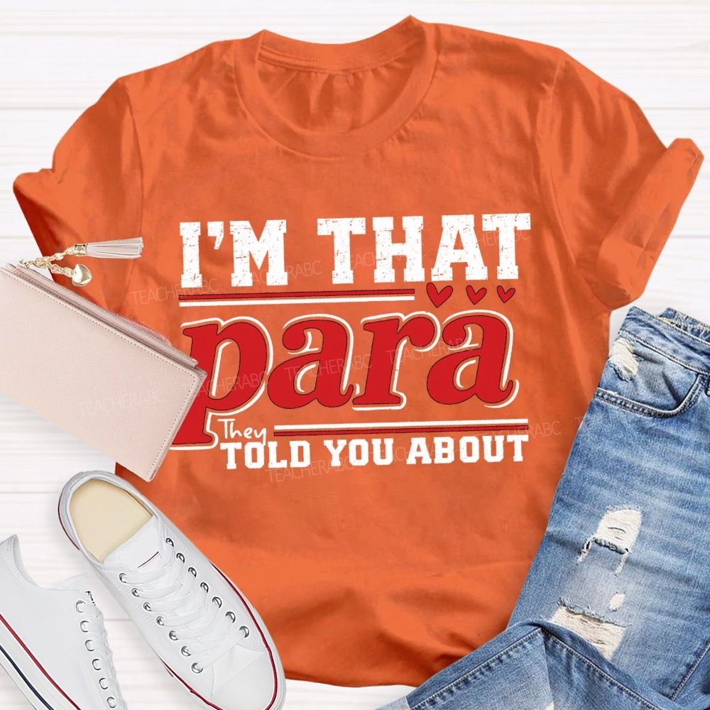I'M That Para They Told You About Teacher T-shirt
