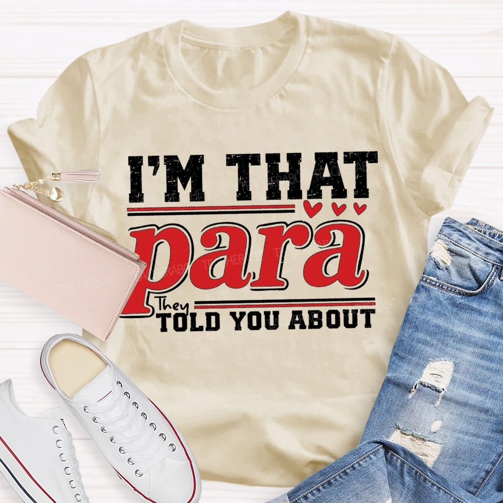 I'M That Para They Told You About Teacher T-shirt