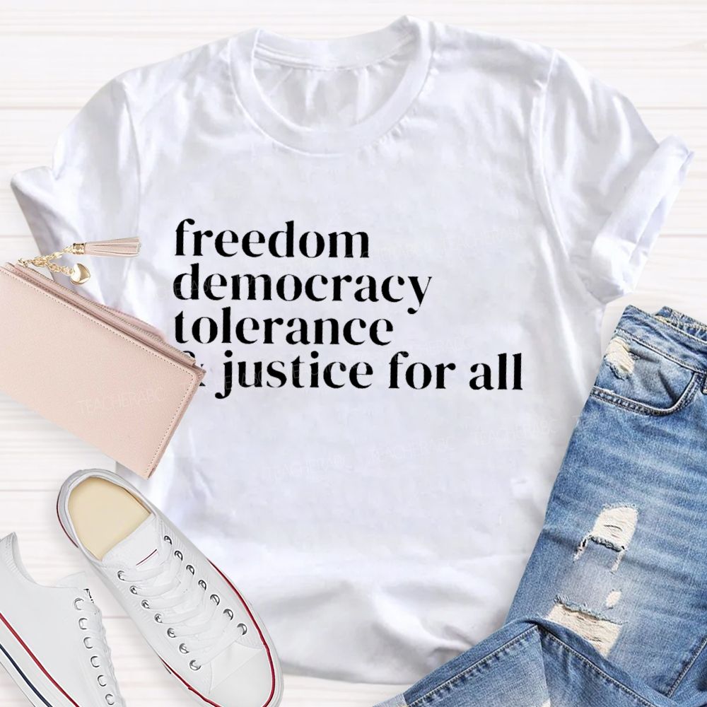 Freedom Democracy Tolerance And Justice For All   Teacher T-shirt