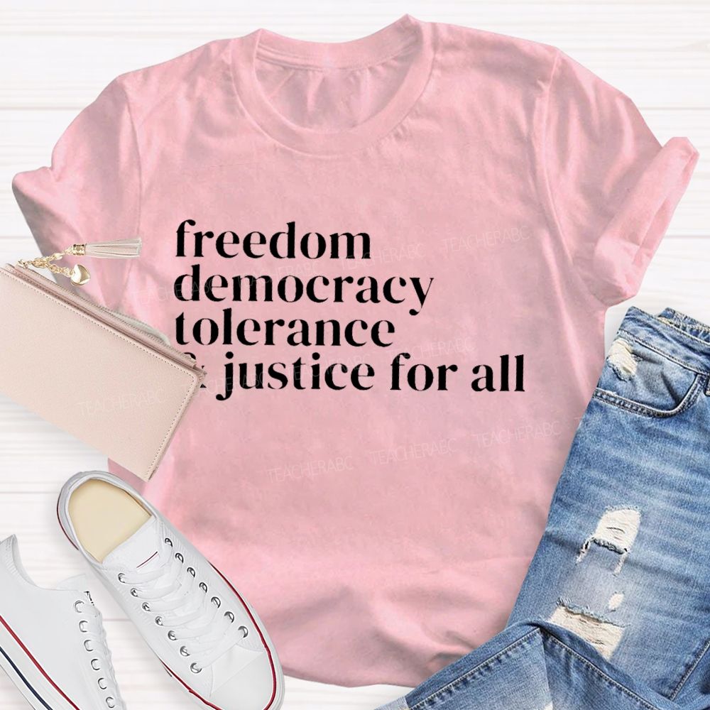 Freedom Democracy Tolerance And Justice For All   Teacher T-shirt