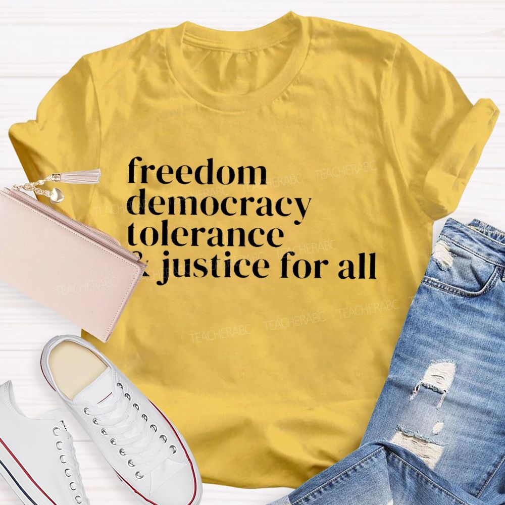Freedom Democracy Tolerance And Justice For All   Teacher T-shirt