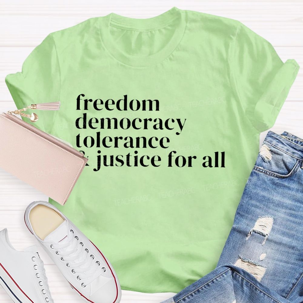 Freedom Democracy Tolerance And Justice For All   Teacher T-shirt