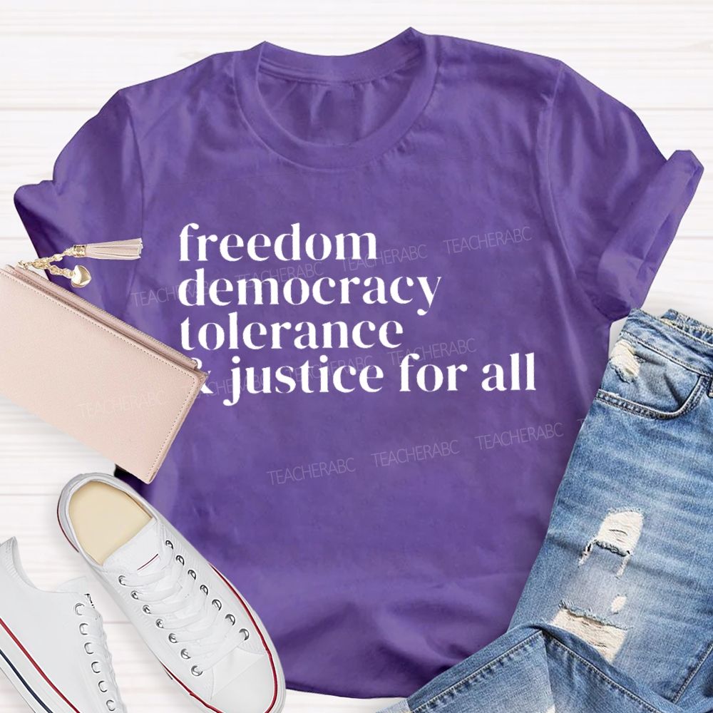 Freedom Democracy Tolerance And Justice For All   Teacher T-shirt