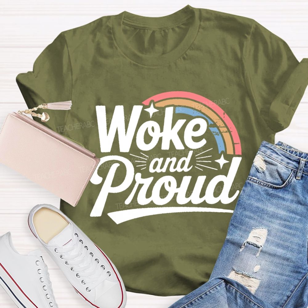 Woke And Proud  Teacher T-shirt