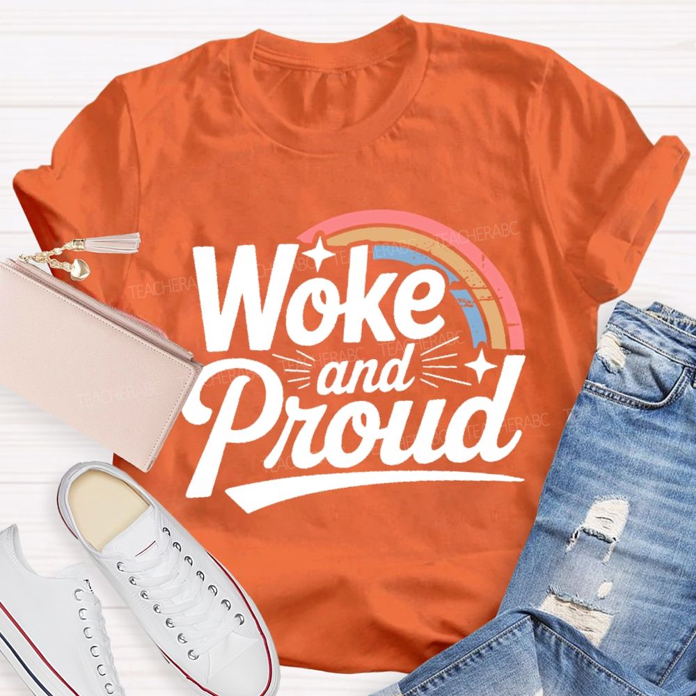 Woke And Proud  Teacher T-shirt