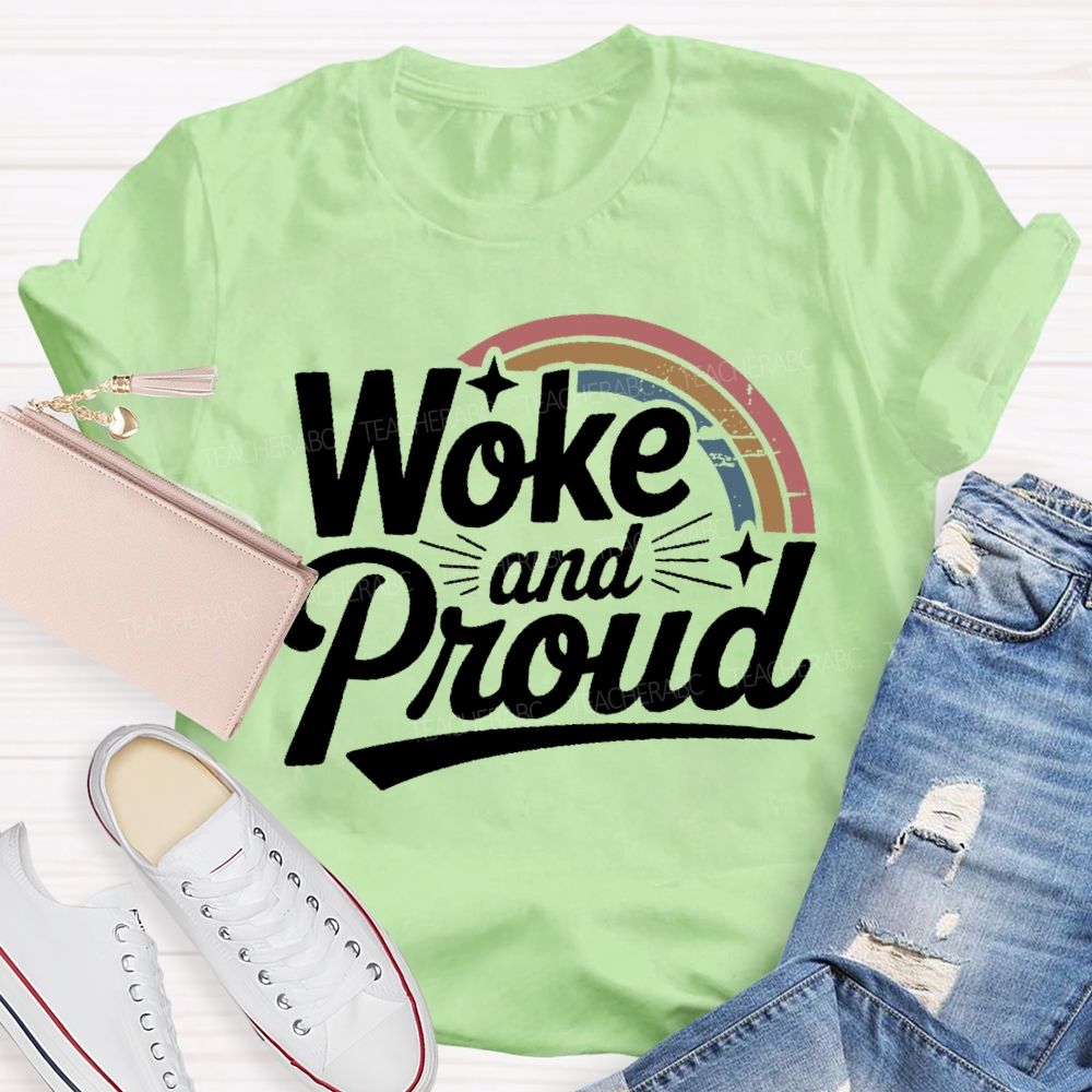 Woke And Proud  Teacher T-shirt