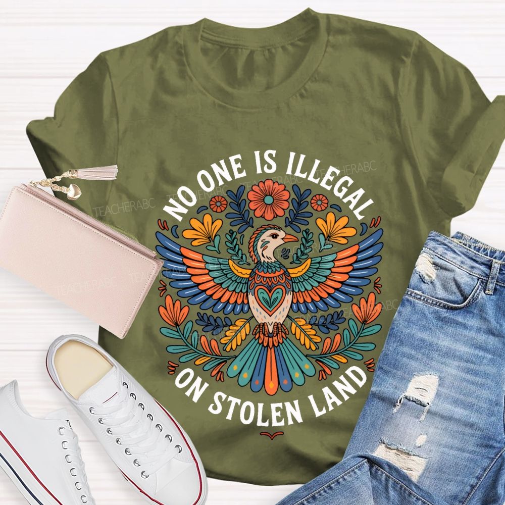 No One Is Illegal On Stolen Land Teacher T-shirt