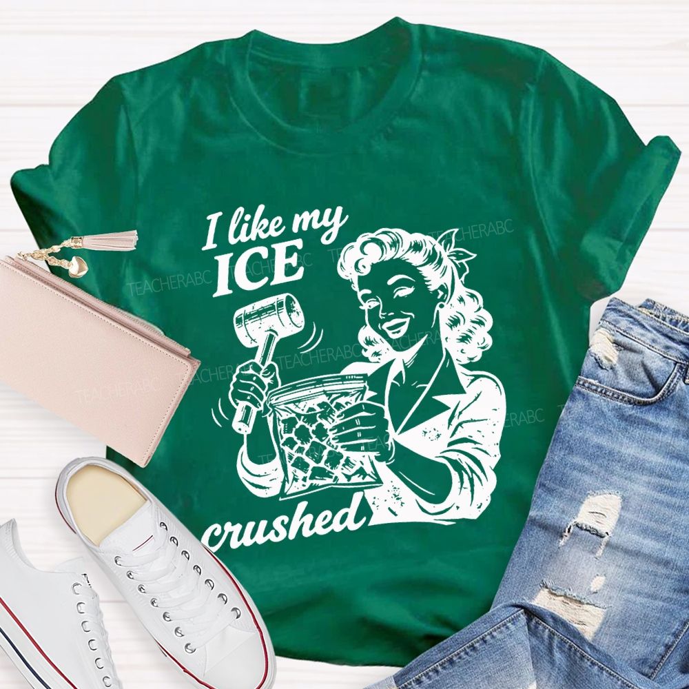 I Like My Ice Crushed Teacher T-shirt