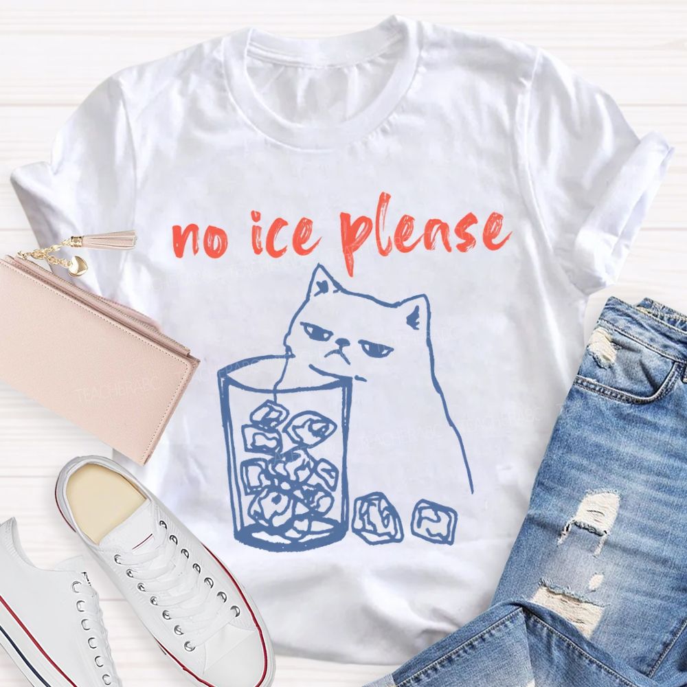 No Ice Plense With Cat Teacher T-shirt