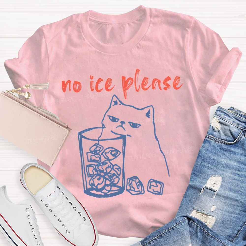 No Ice Plense With Cat Teacher T-shirt