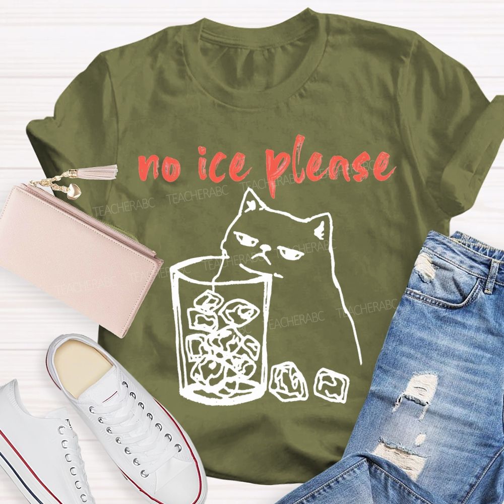 No Ice Plense With Cat Teacher T-shirt