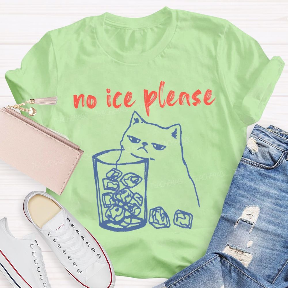 No Ice Plense With Cat Teacher T-shirt