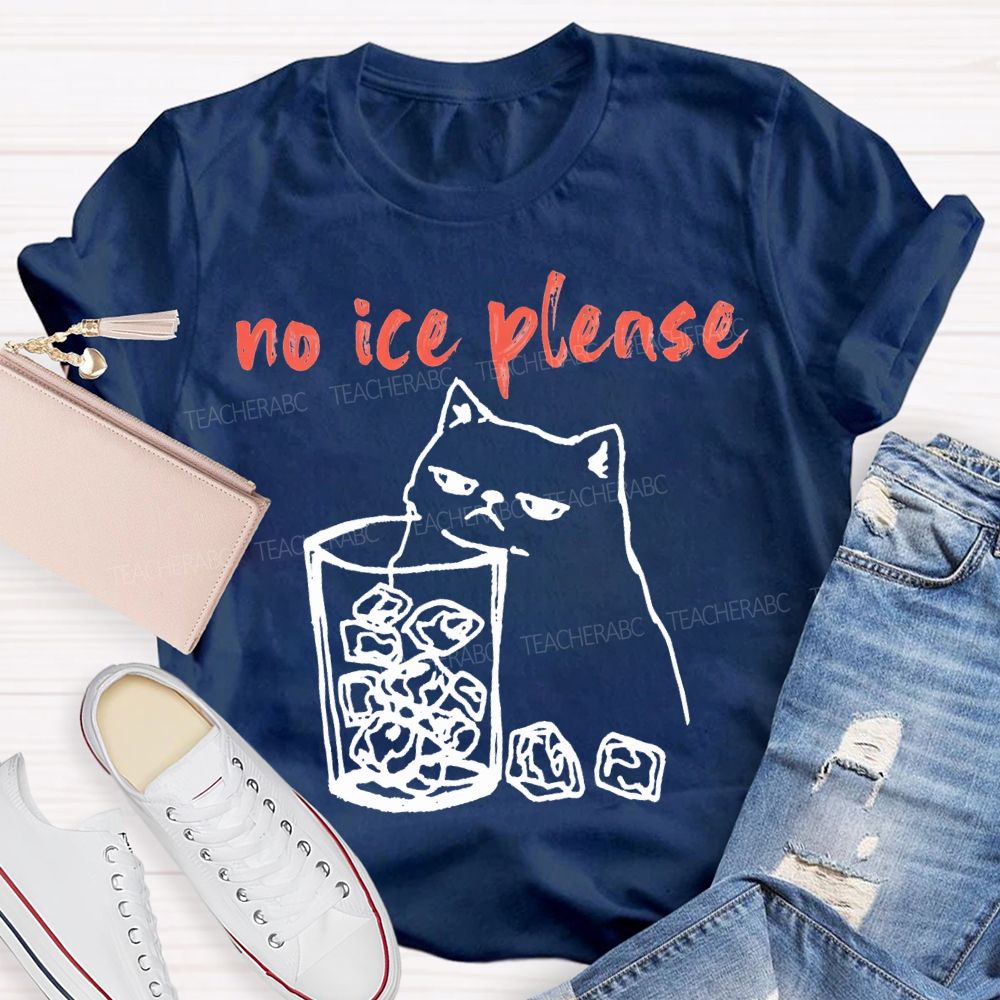 No Ice Plense With Cat Teacher T-shirt