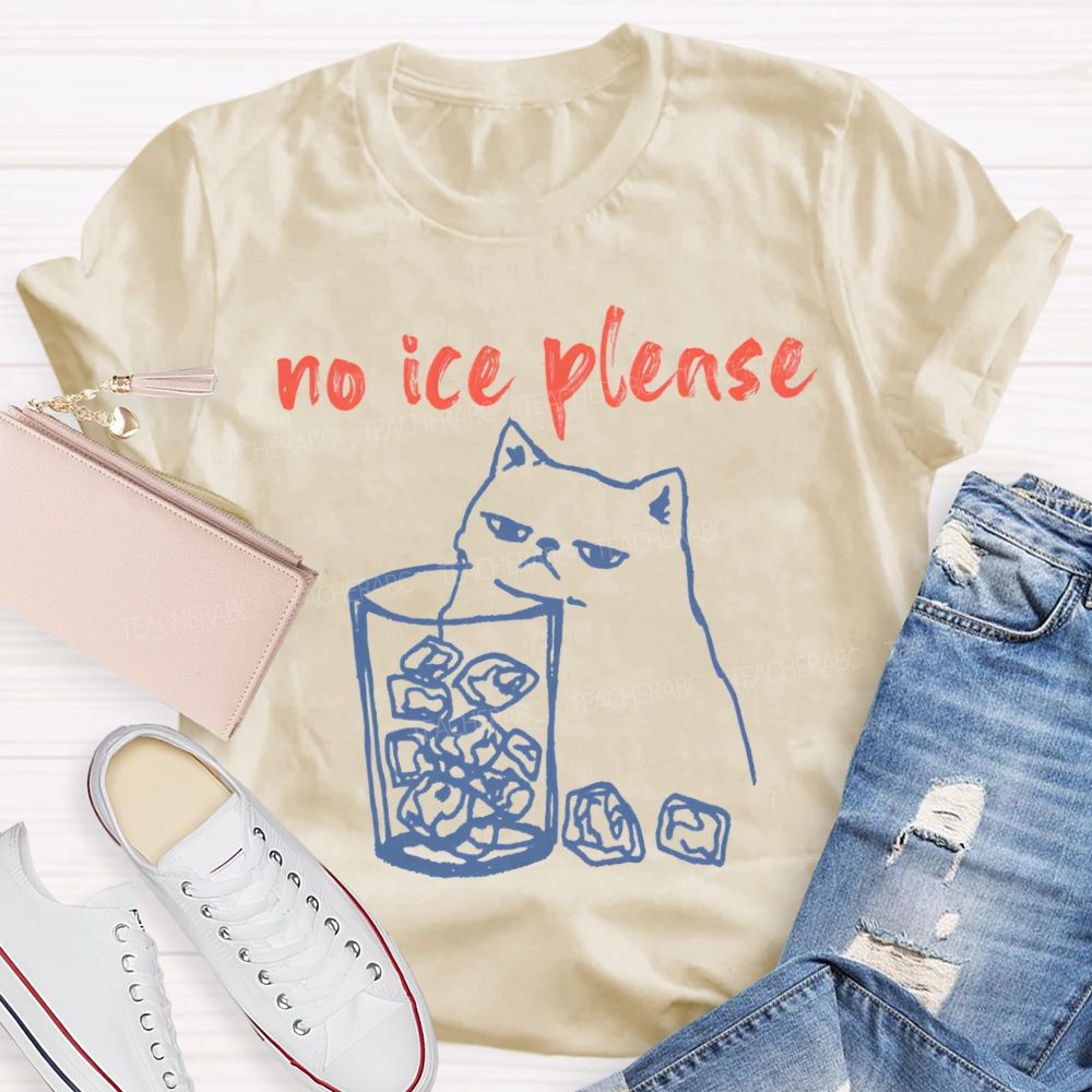 No Ice Plense With Cat Teacher T-shirt
