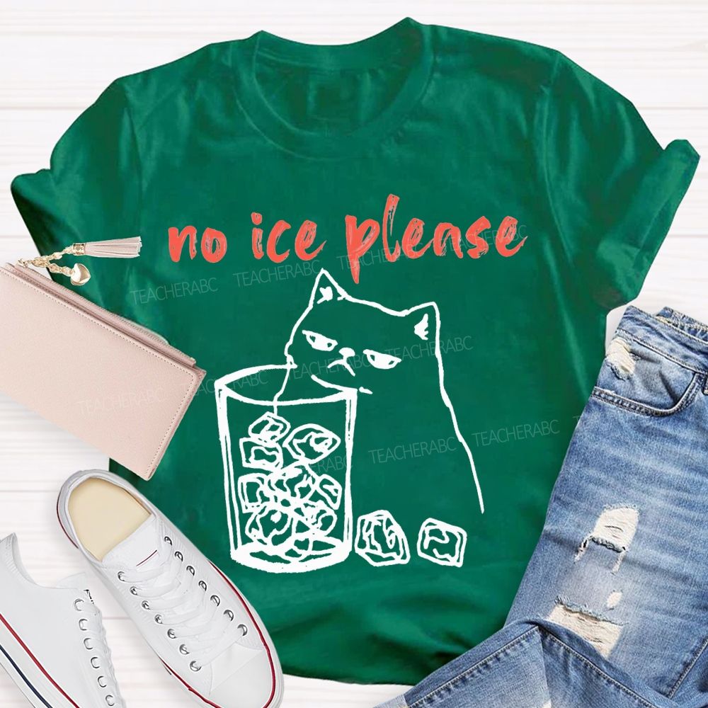No Ice Plense With Cat Teacher T-shirt