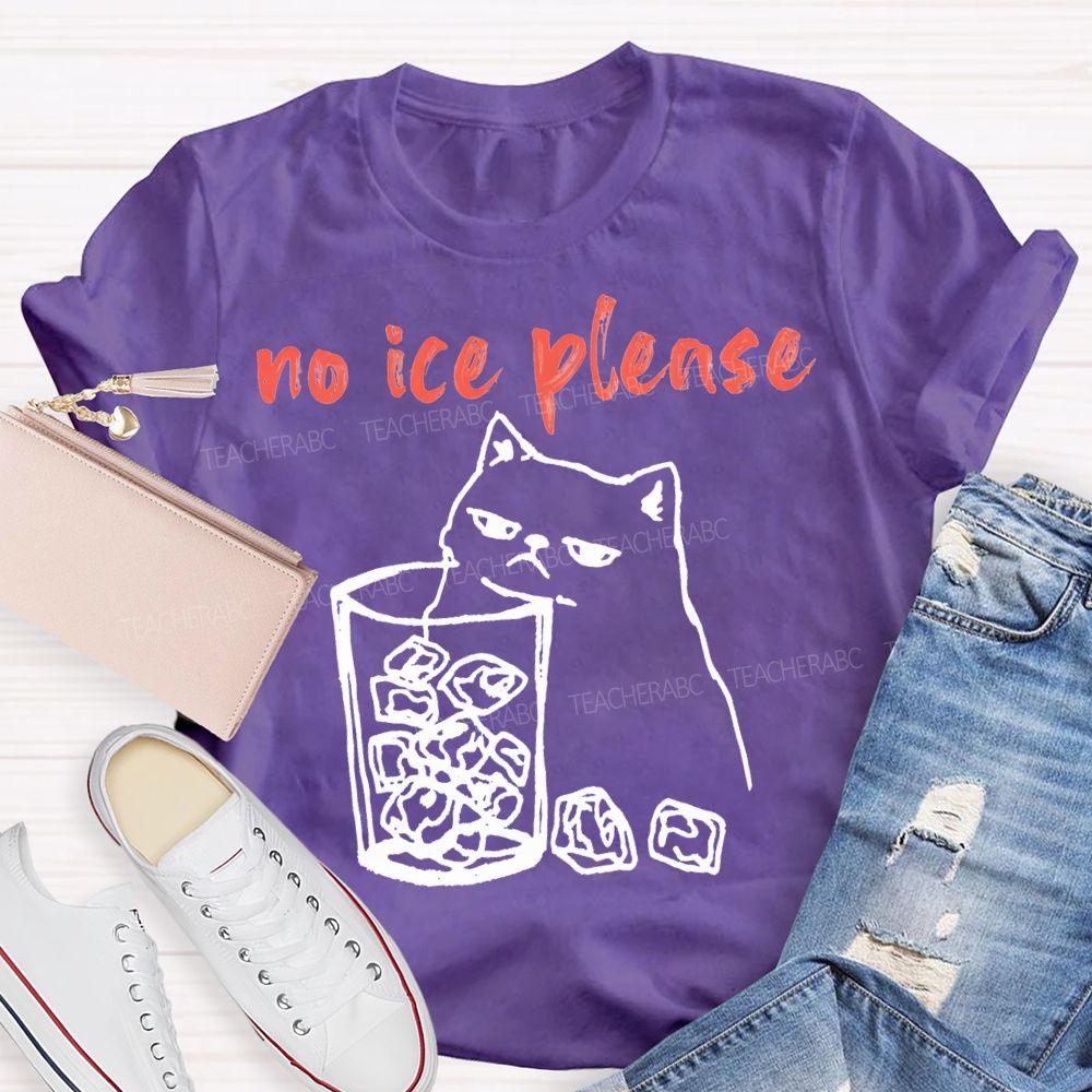 No Ice Plense With Cat Teacher T-shirt