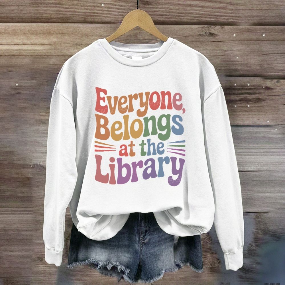 Everyone Belongs At The Library Sweatshirt