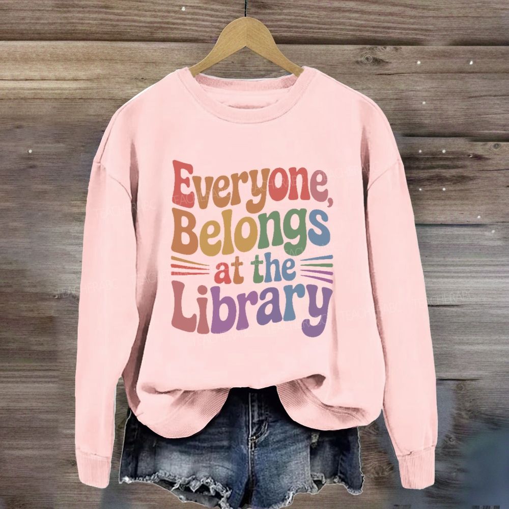 Everyone Belongs At The Library Sweatshirt