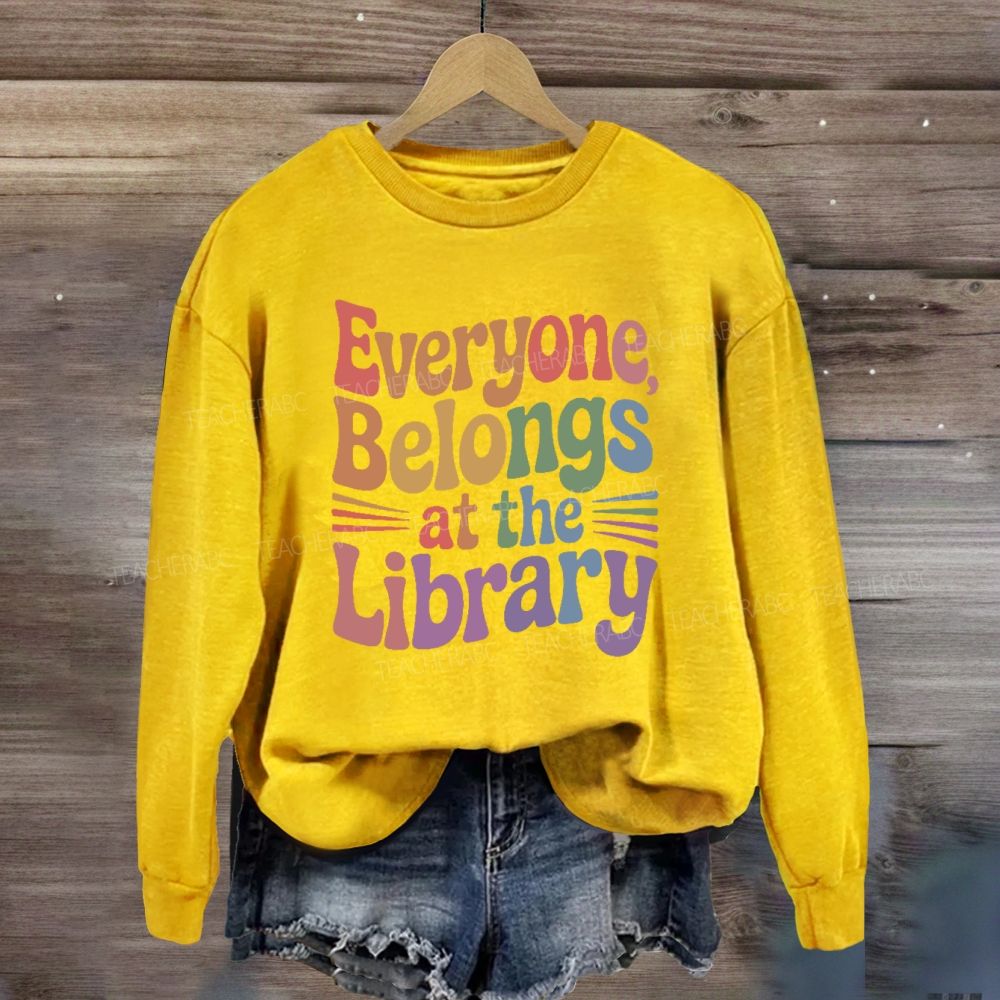 Everyone Belongs At The Library Sweatshirt
