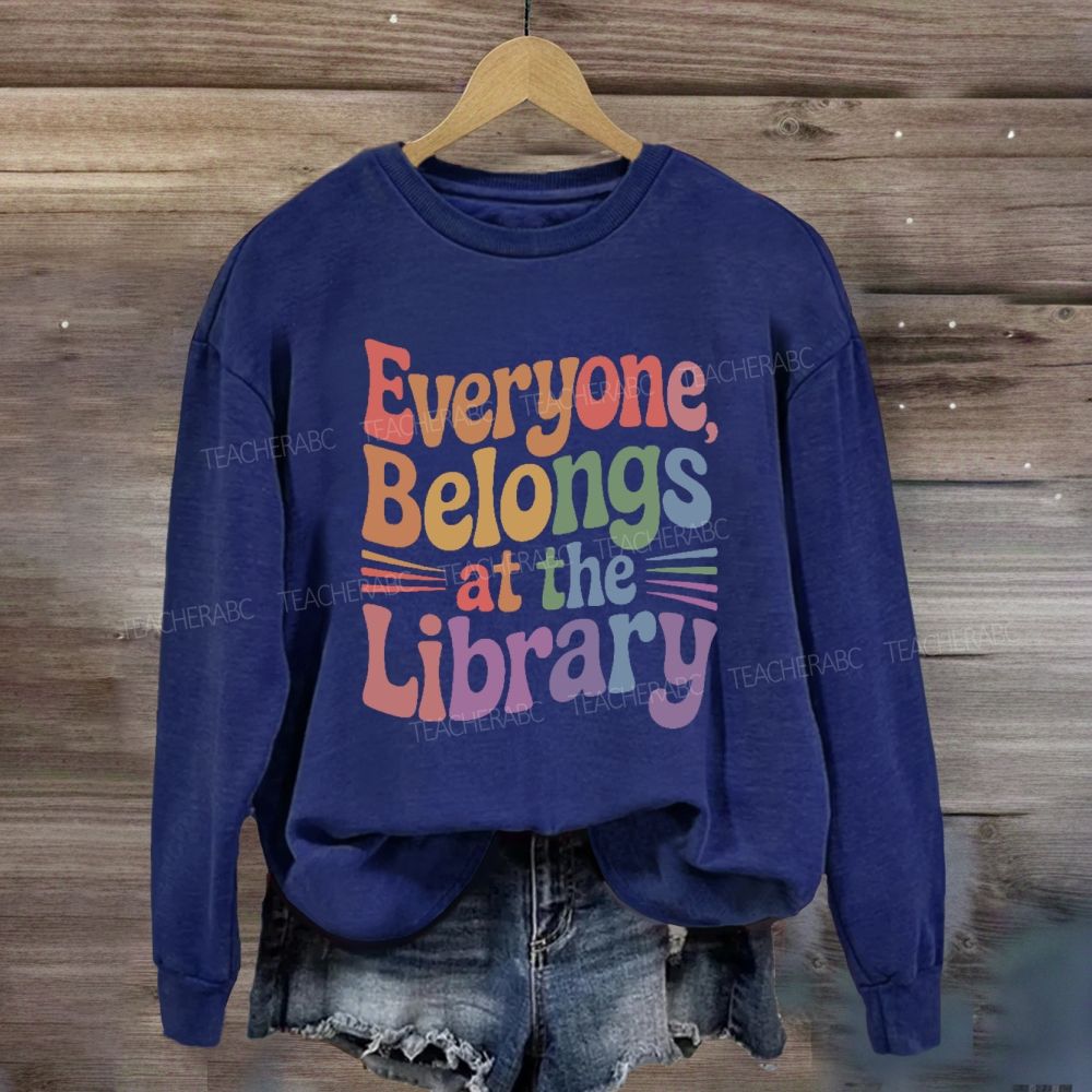 Everyone Belongs At The Library Sweatshirt