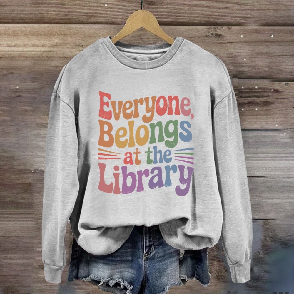 Everyone Belongs At The Library Sweatshirt