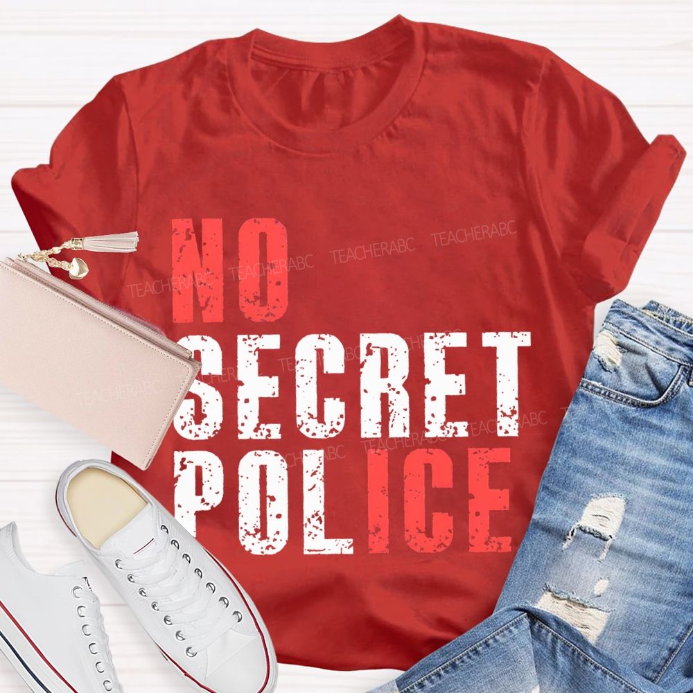 No Ice No Secret Police Teacher T-shirt