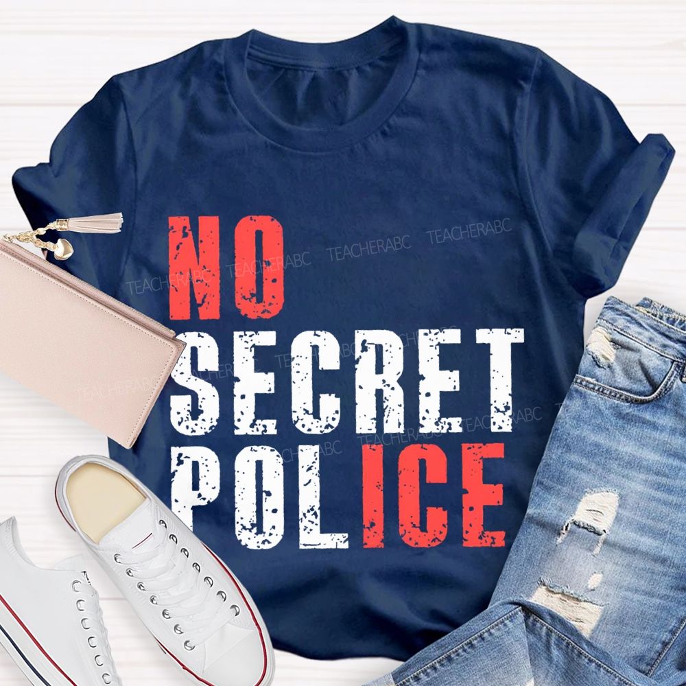 No Ice No Secret Police Teacher T-shirt