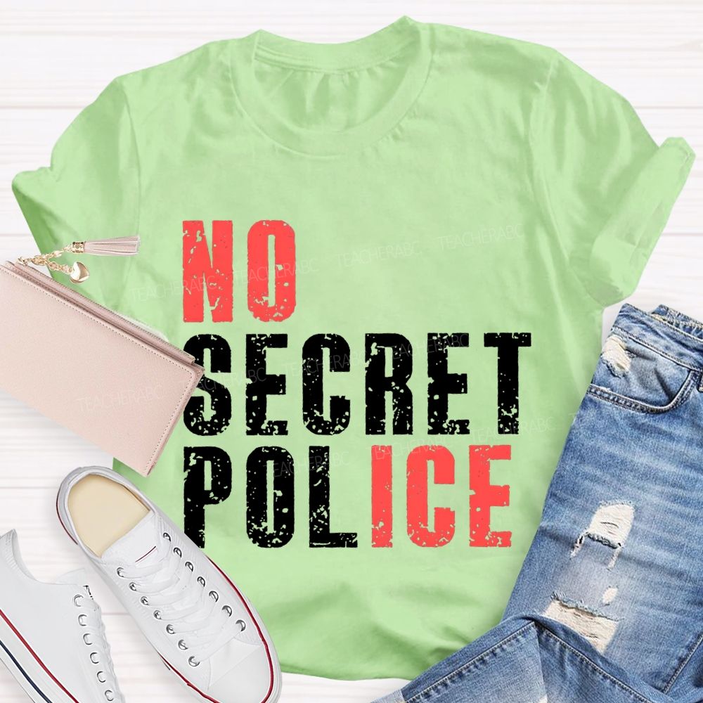 No Ice No Secret Police Teacher T-shirt
