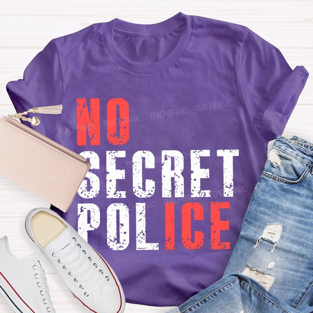 No Ice No Secret Police Teacher T-shirt
