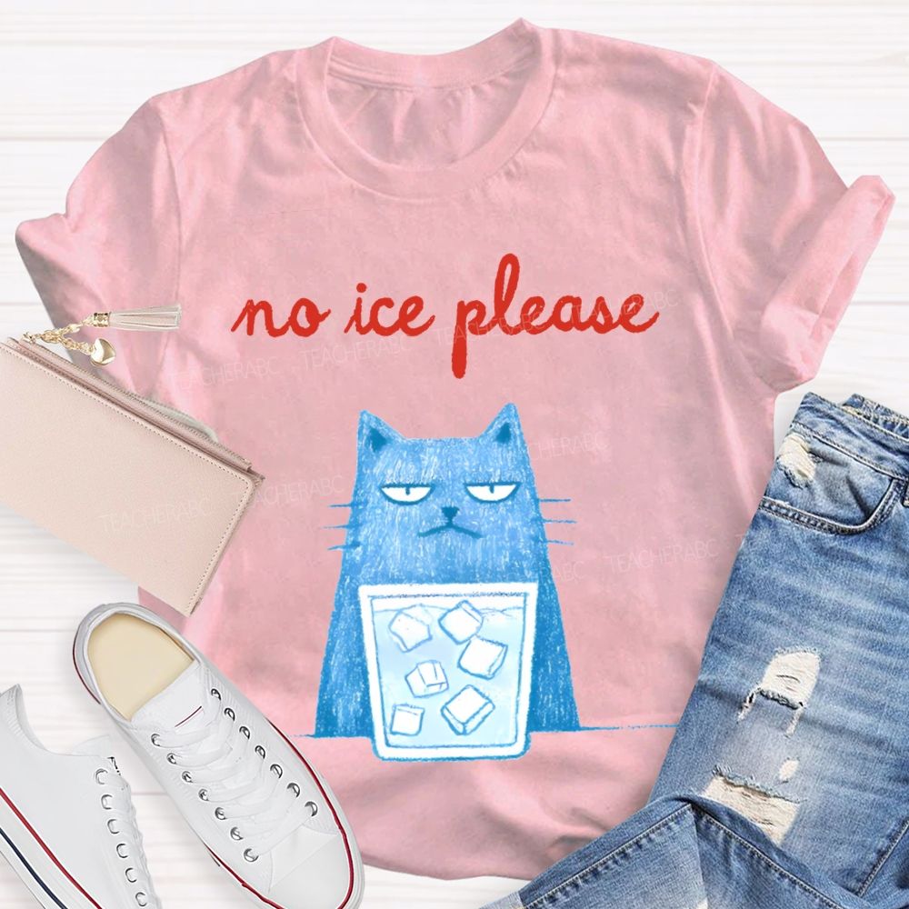No Ice Please And Cat Teacher T-shirt