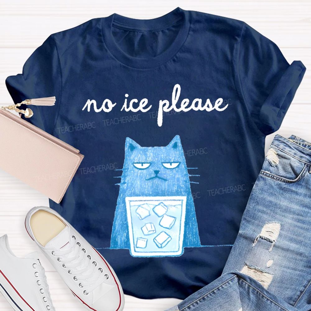 No Ice Please And Cat Teacher T-shirt