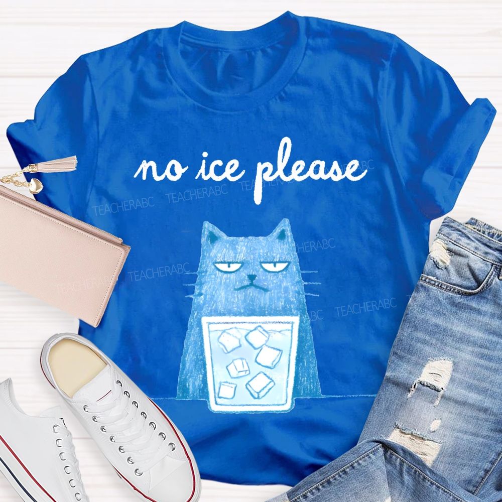 No Ice Please And Cat Teacher T-shirt