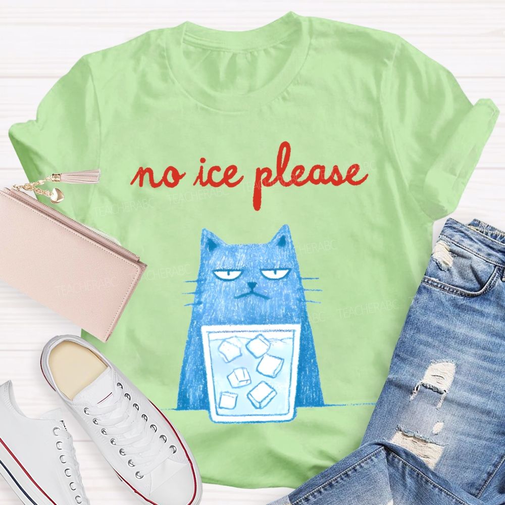 No Ice Please And Cat Teacher T-shirt