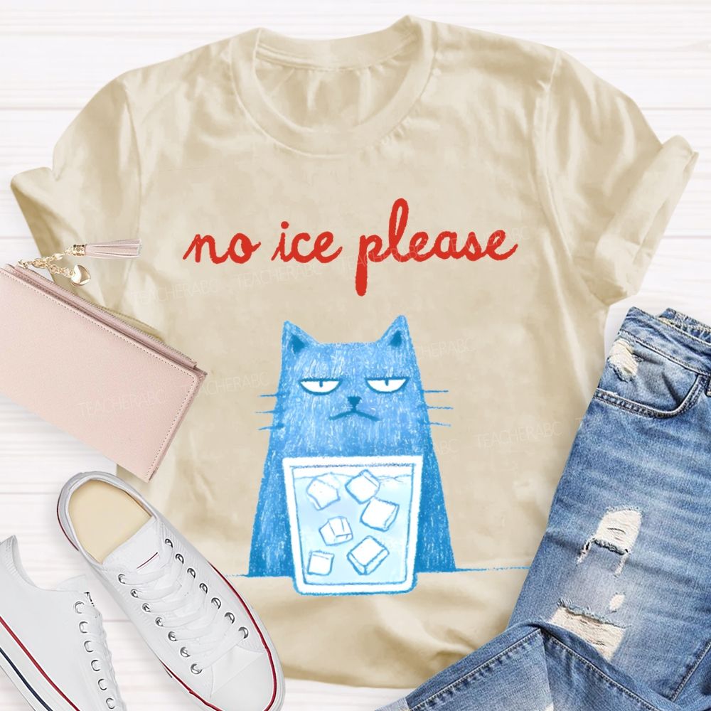 No Ice Please And Cat Teacher T-shirt