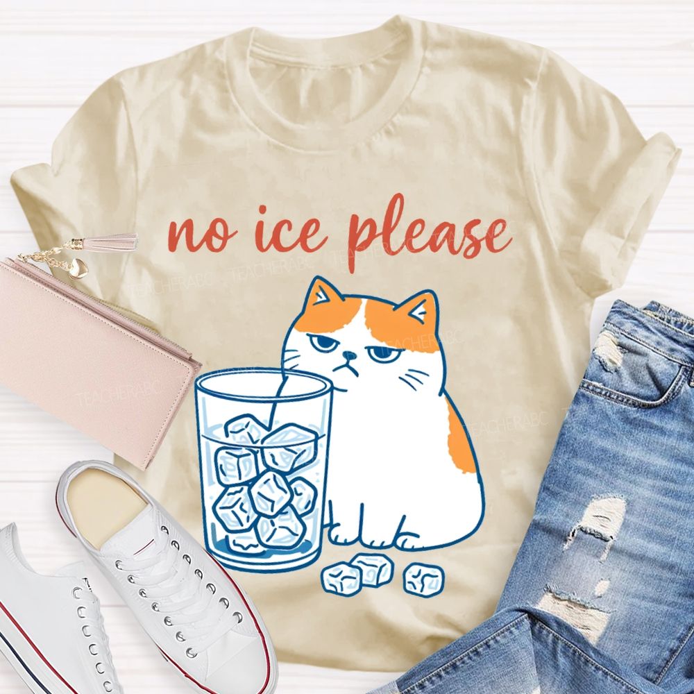 No Ice Please And Fat Cat Teacher T-shirt